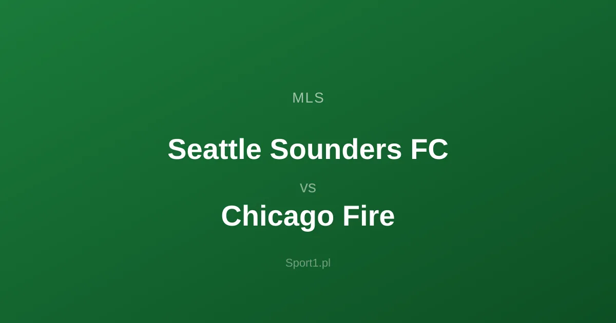 Seattle Sounders FC - Chicago Fire: Typy bukmacherskie