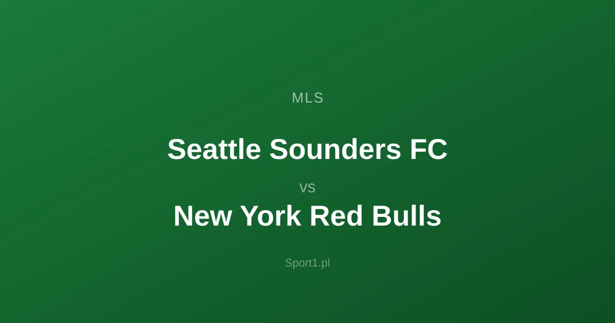 Seattle Sounders FC - New York Red Bulls: Typy bukmacherskie
