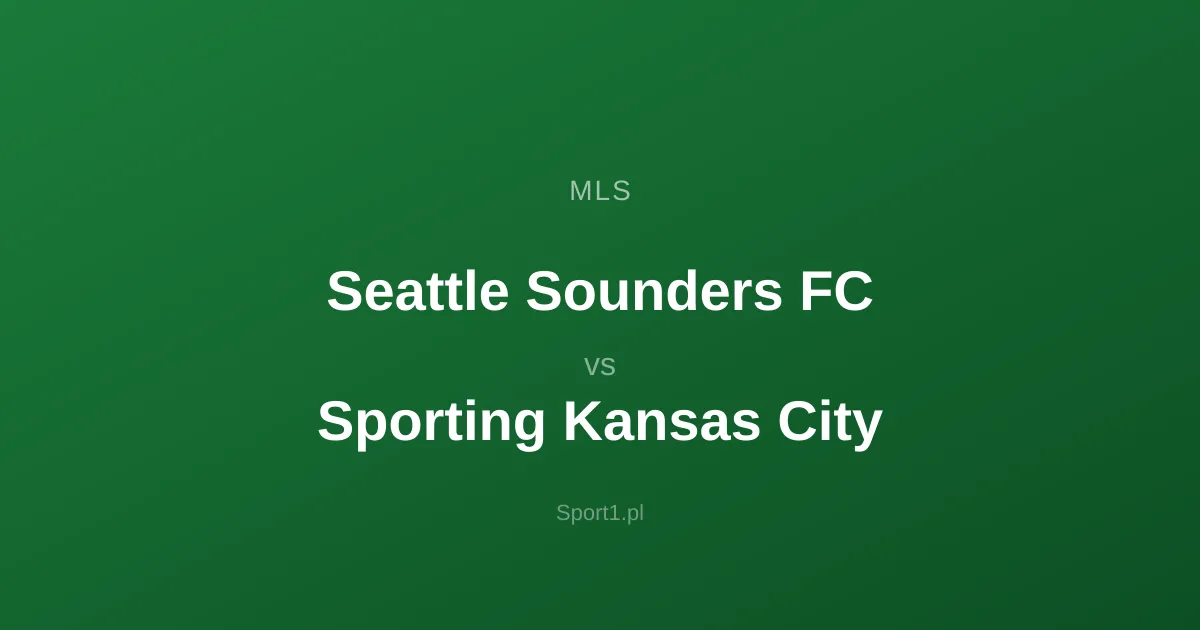 Seattle Sounders FC - Sporting Kansas City: Typy bukmacherskie