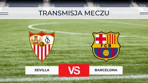 Sevilla – Barcelona za darmo: Gdzie oglądać? Transmisja na żywo 19.09.2026