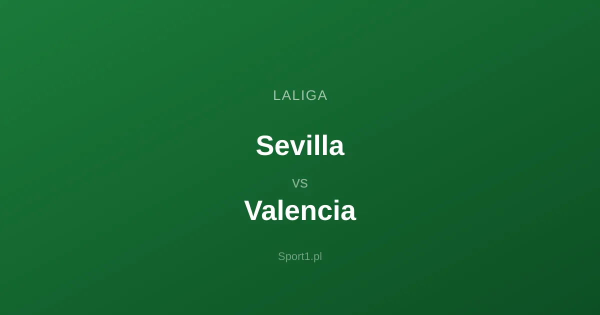 Sevilla - Valencia: Typy bukmacherskie