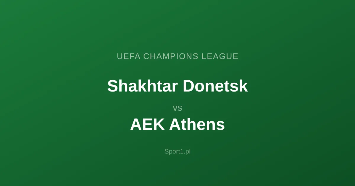 Shakhtar Donetsk - AEK Athens: Typy bukmacherskie
