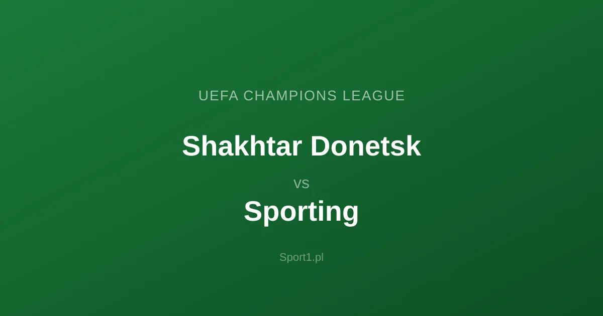 Shakhtar Donetsk - Sporting: Typy bukmacherskie