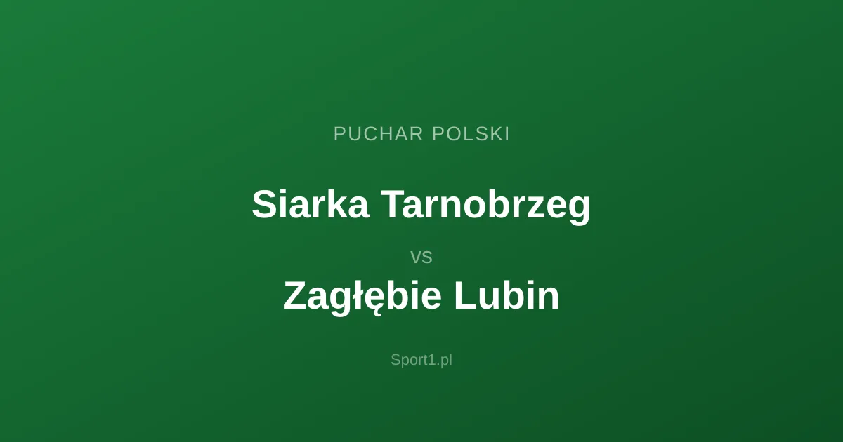 Siarka Tarnobrzeg - Zagłębie Lubin: Typy bukmacherskie