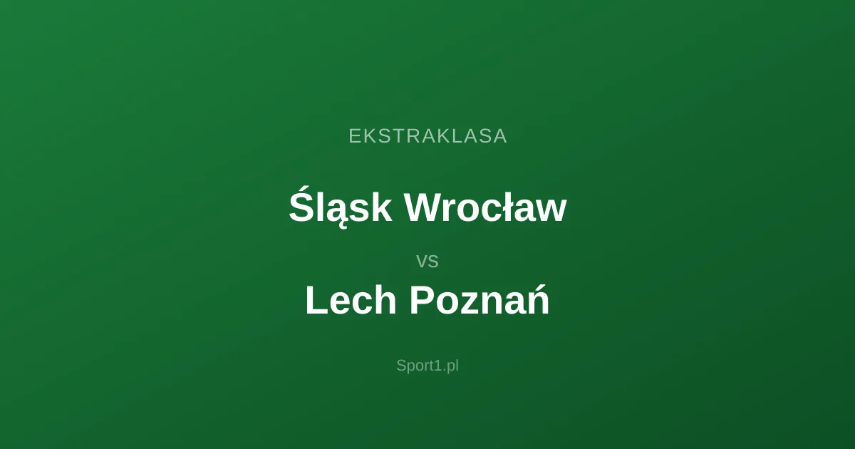 Śląsk Wrocław - Lech Poznań: Typy bukmacherskie