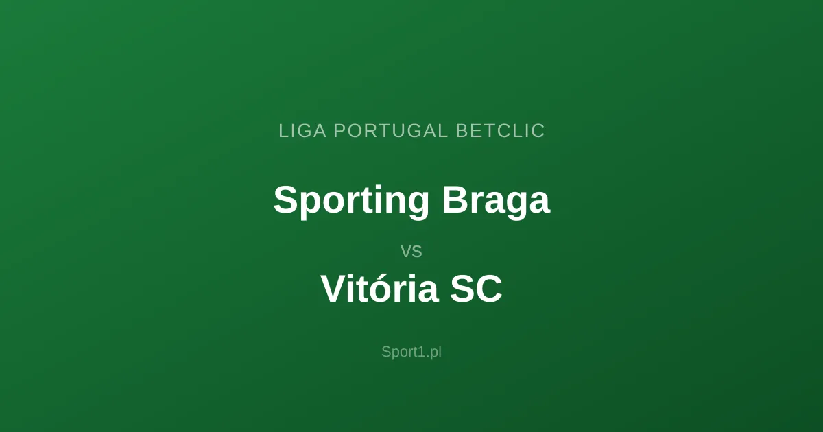 Sporting Braga - Vitória SC: Typy bukmacherskie