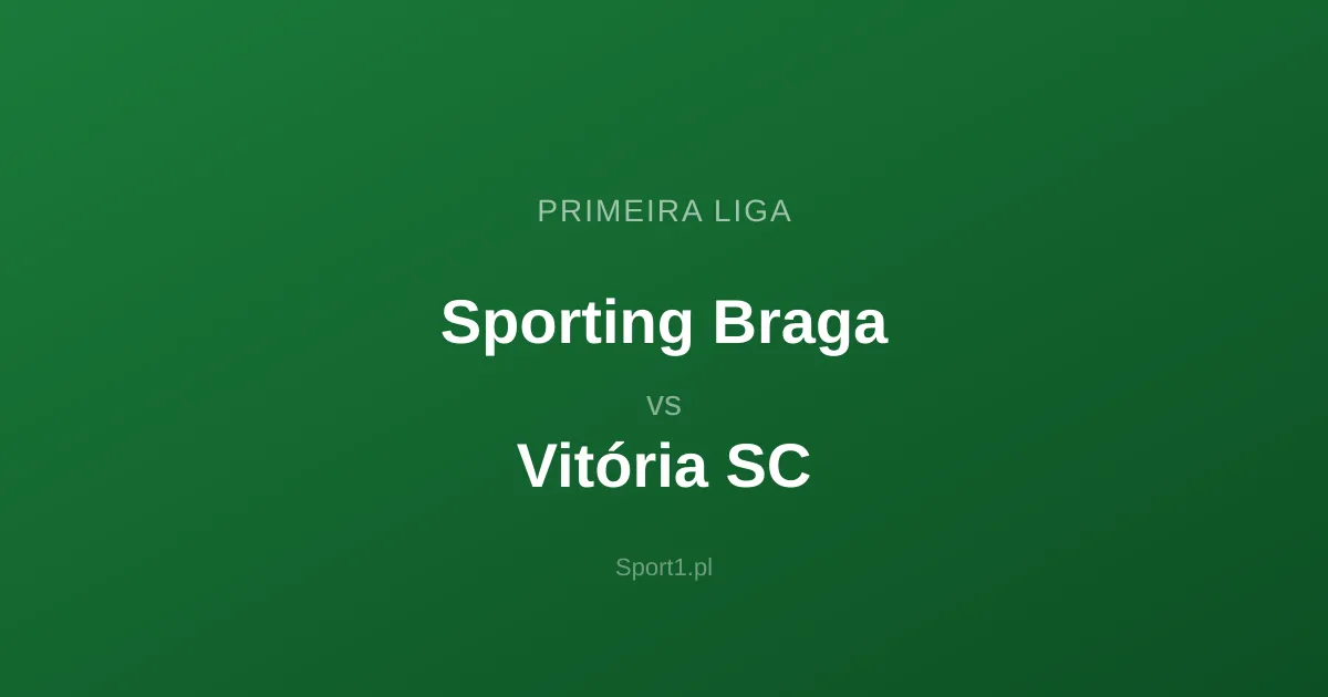 Sporting Braga - Vitória SC: Typy bukmacherskie