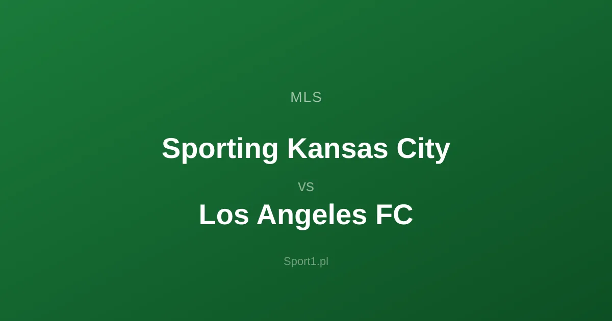 Sporting Kansas City - Los Angeles FC: Typy bukmacherskie