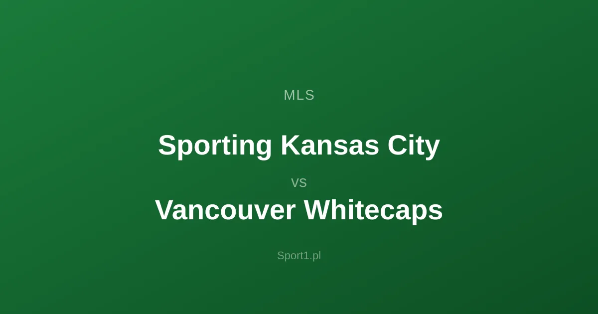 Sporting Kansas City - Vancouver Whitecaps: Typy bukmacherskie