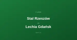Stal Rzeszów - Lechia Gdańsk: Typy bukmacherskie