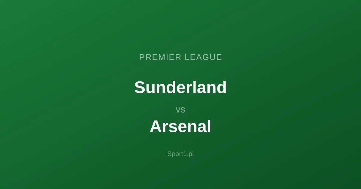 Sunderland - Arsenal: Typy bukmacherskie