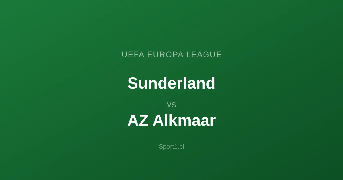 Sunderland - AZ Alkmaar: Typy bukmacherskie