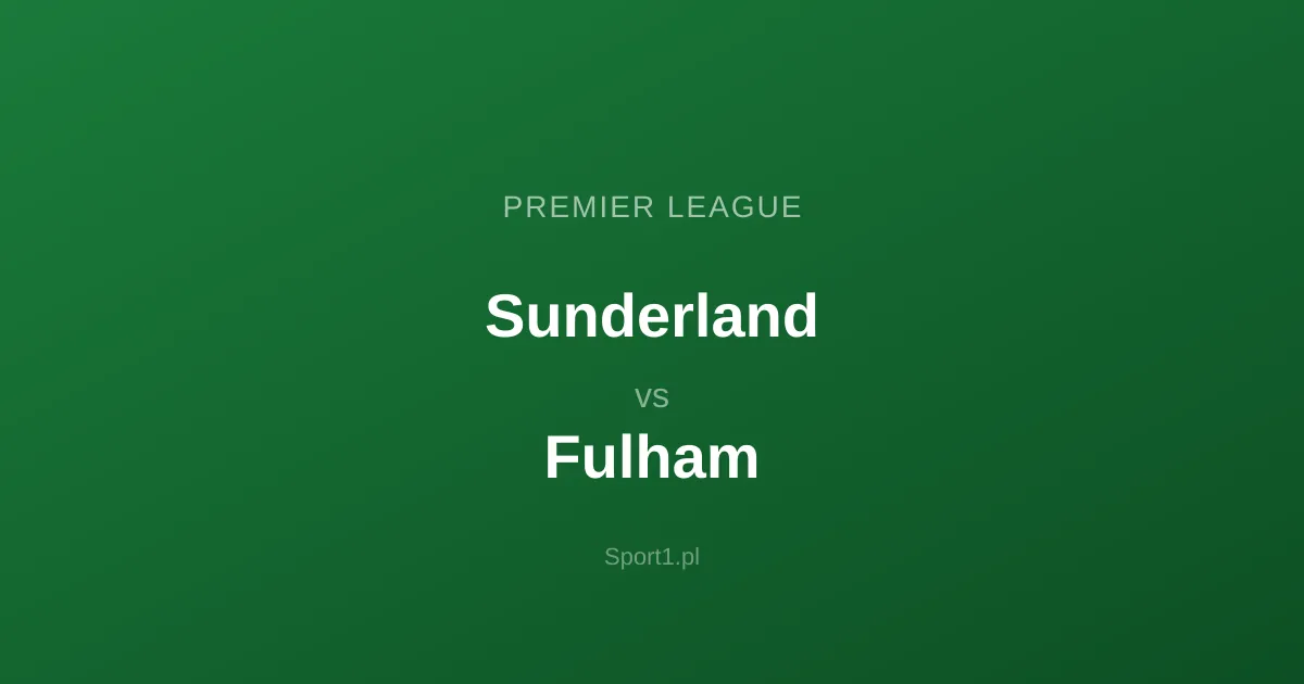 Sunderland - Fulham: Typy bukmacherskie