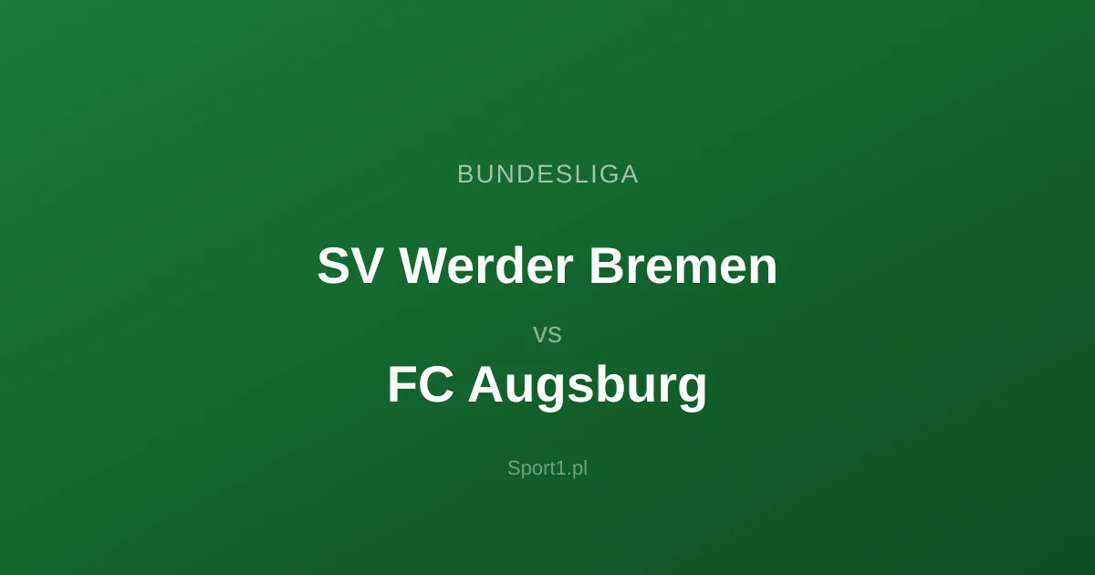 SV Werder Bremen - FC Augsburg: Typy bukmacherskie