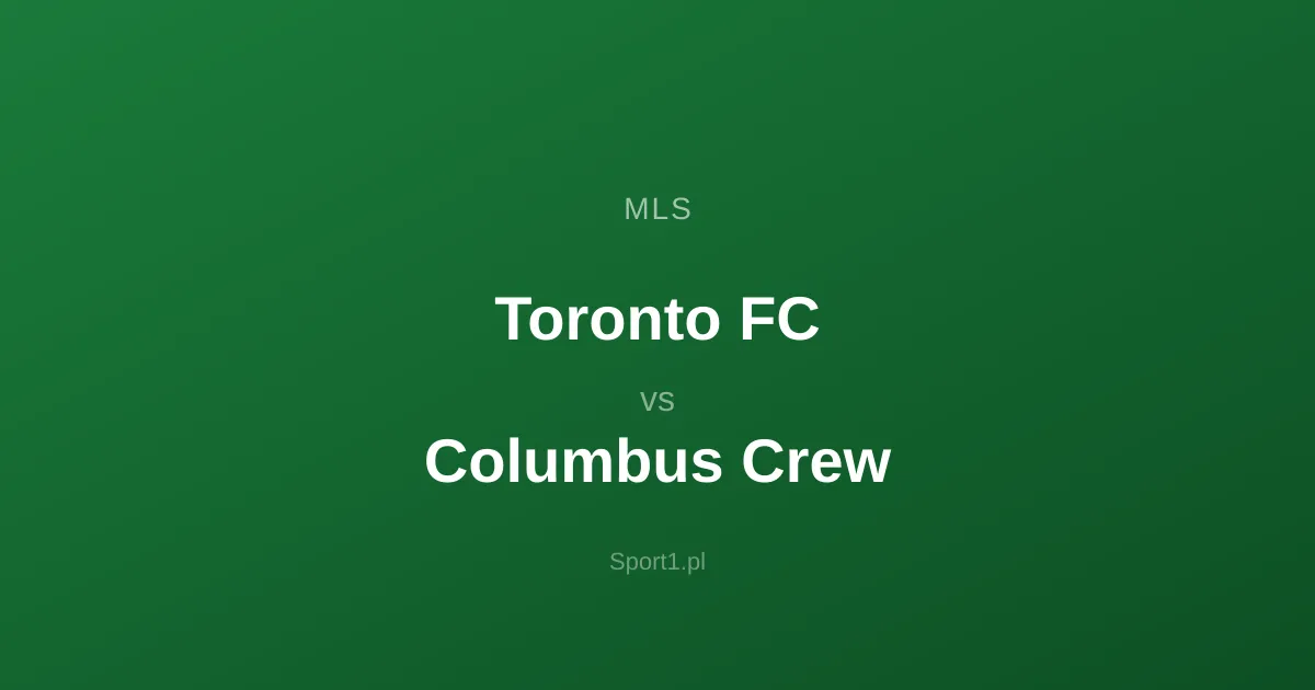 Toronto FC - Columbus Crew: Typy bukmacherskie