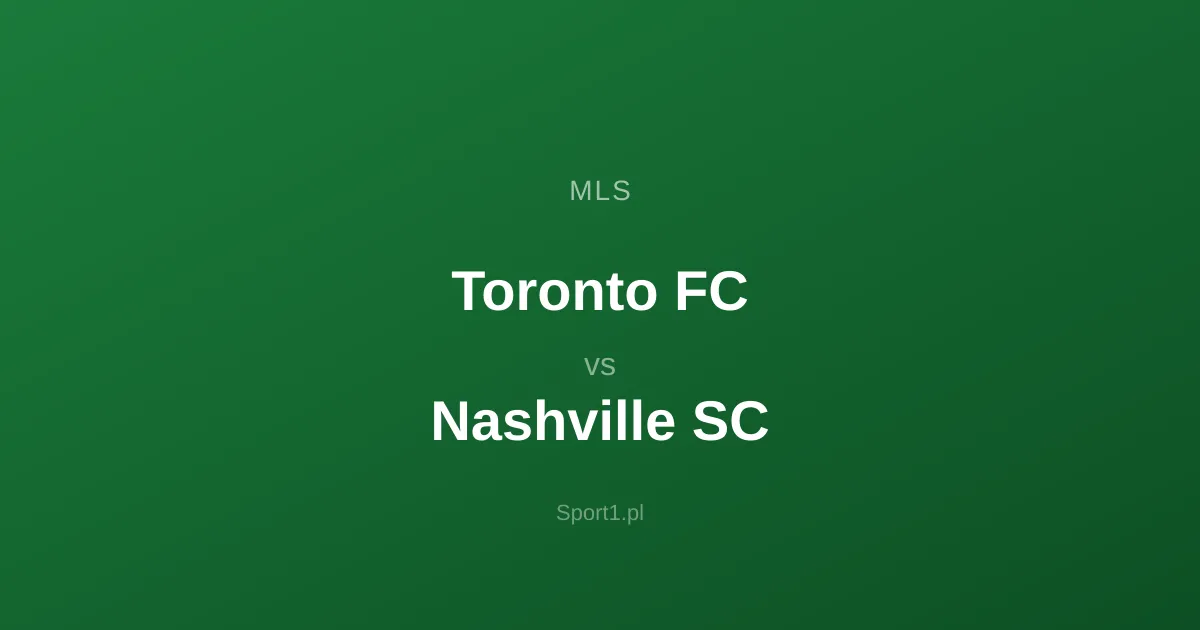Toronto FC - Nashville SC: Typy bukmacherskie