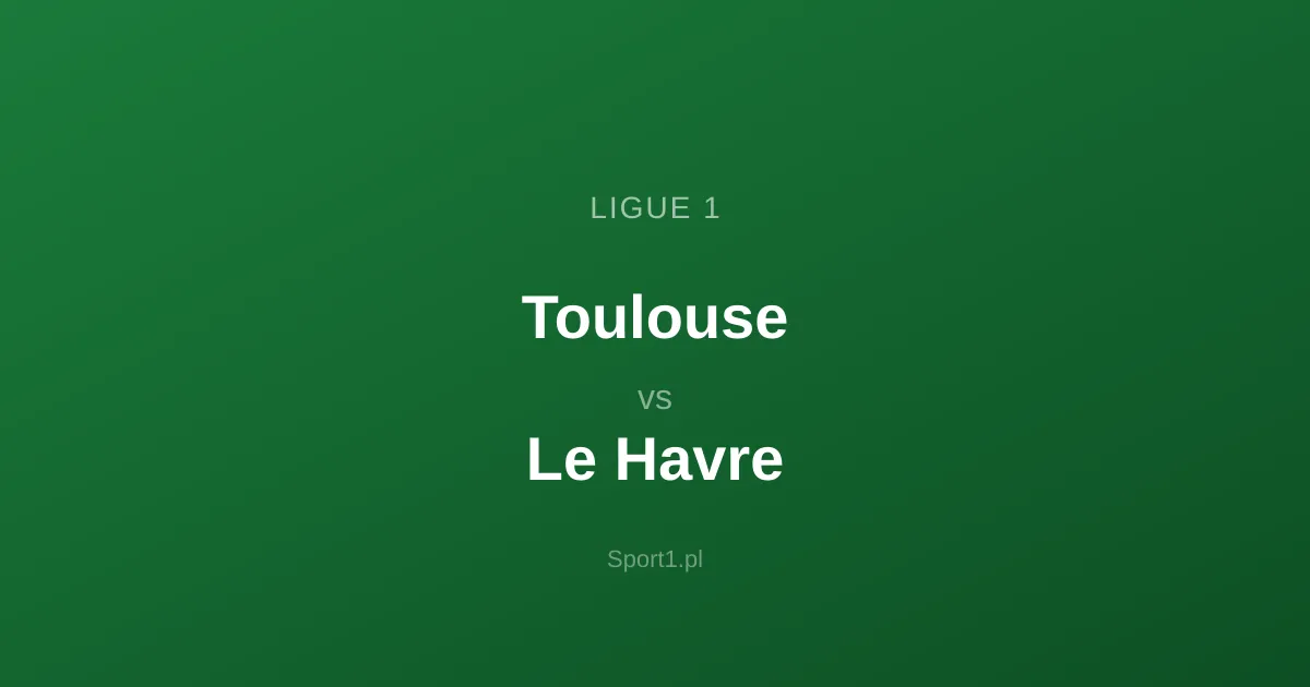 Toulouse - Le Havre: Typy bukmacherskie