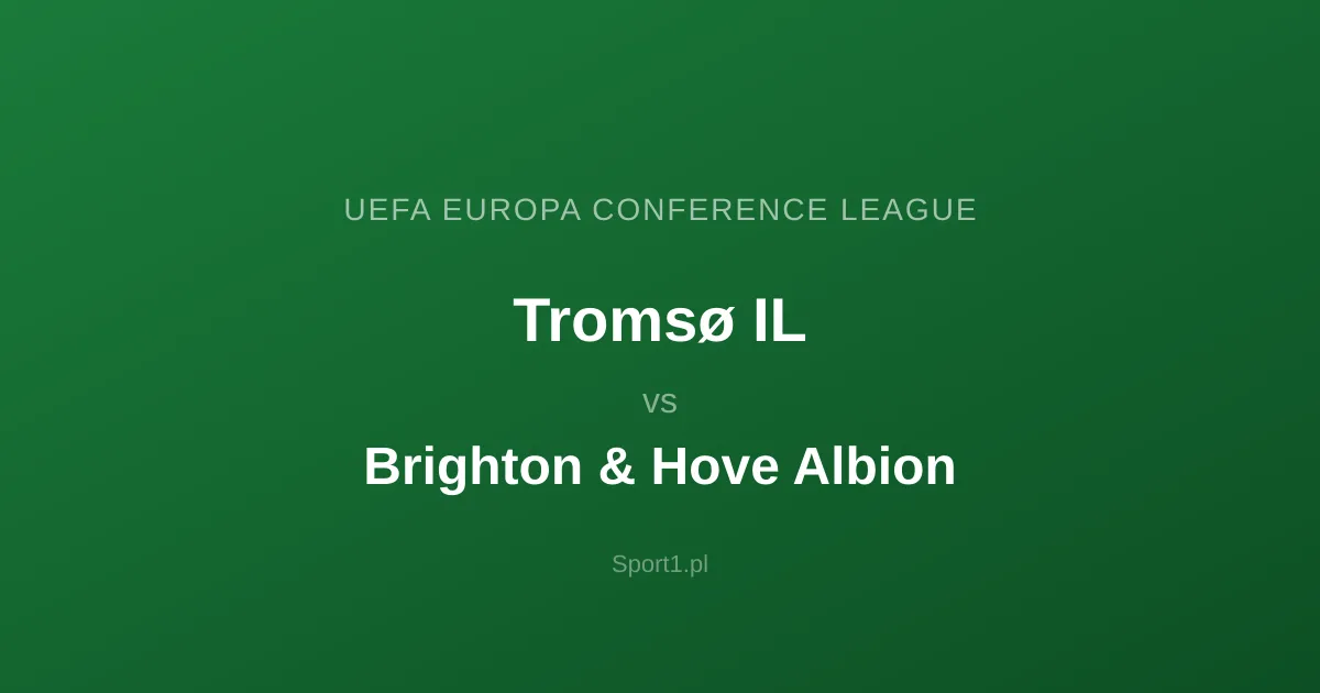 Tromsø IL - Brighton & Hove Albion: Typy bukmacherskie