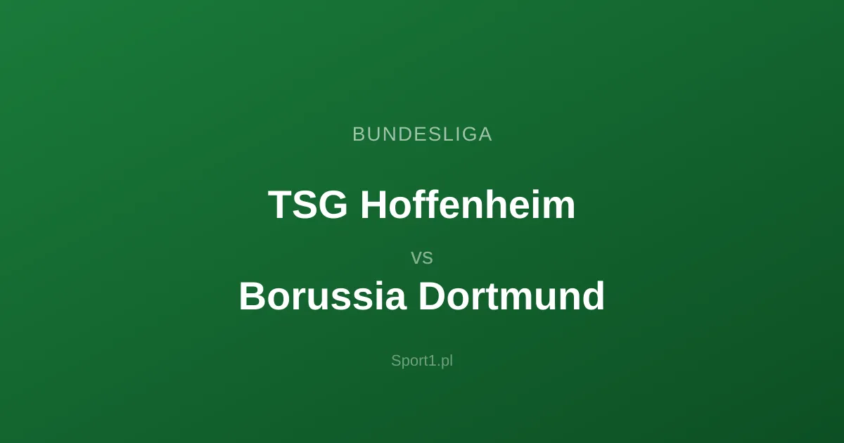 TSG Hoffenheim - Borussia Dortmund: Typy bukmacherskie
