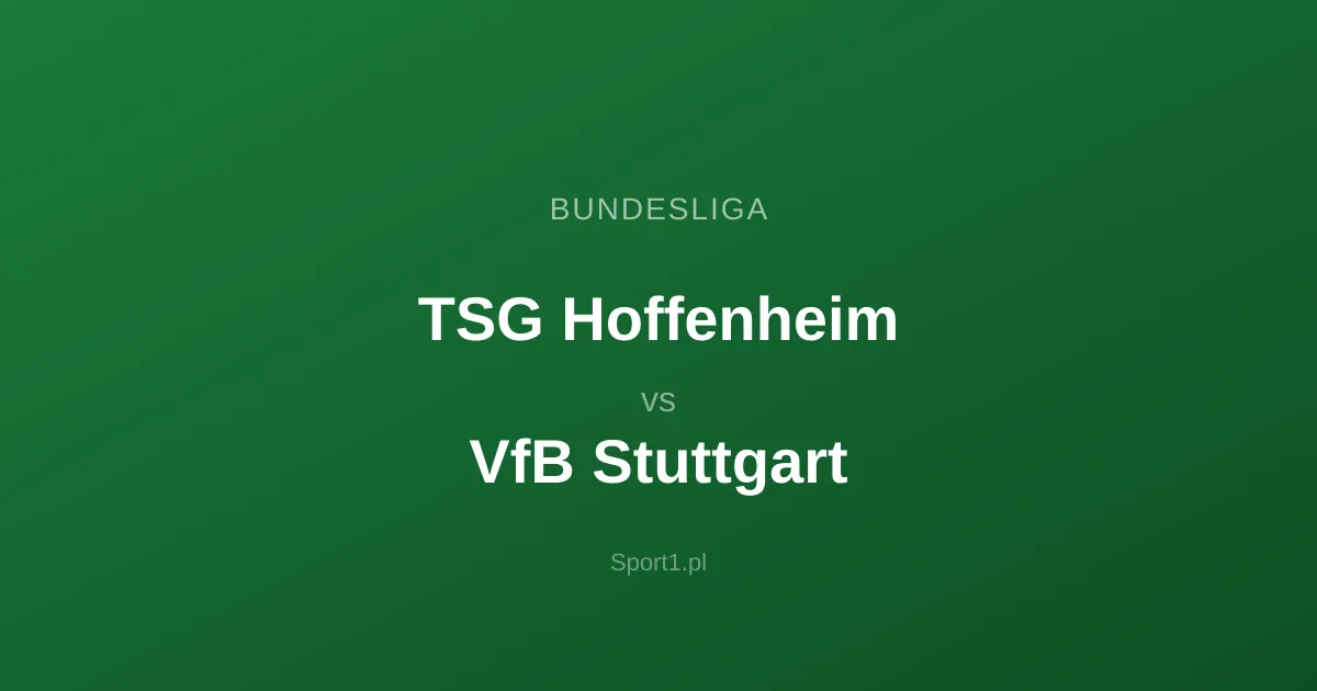 TSG Hoffenheim - VfB Stuttgart: Typy bukmacherskie