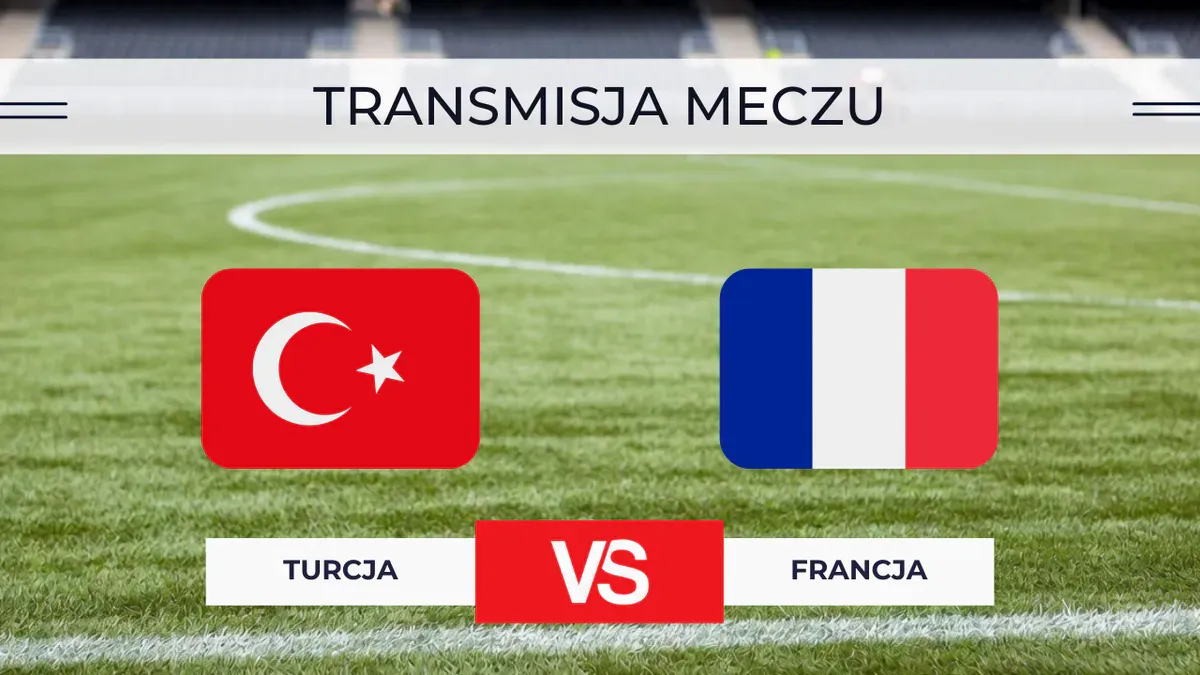 Turcja – Francja za darmo: Gdzie oglądać na żywo? Transmisja 25.09.2026