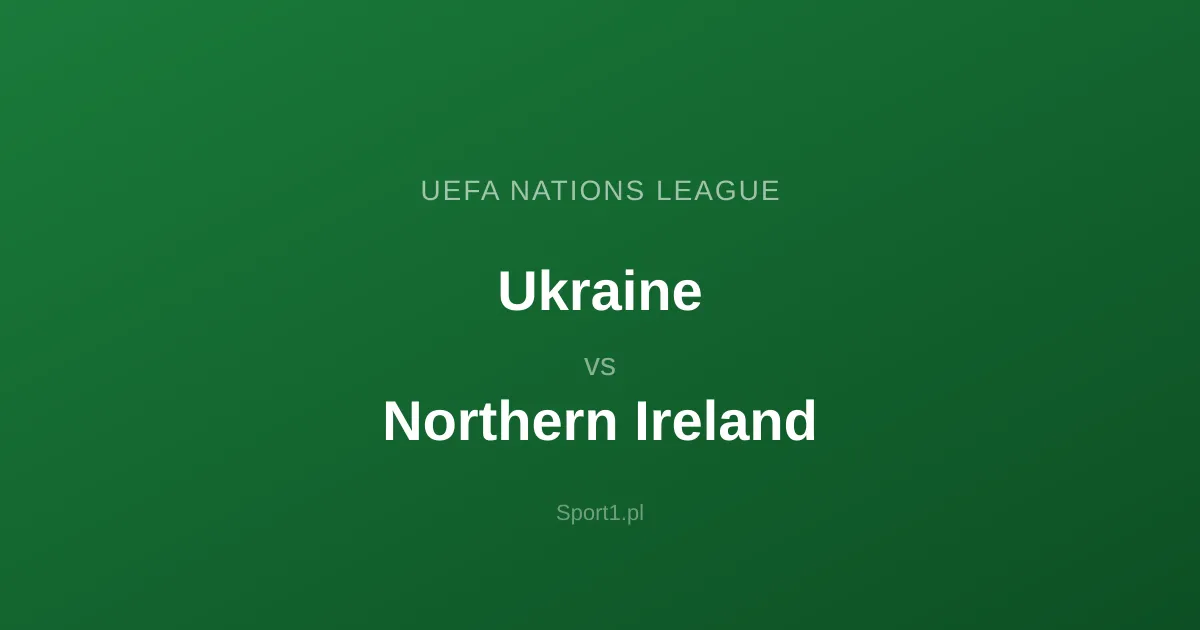 Ukraina - Irlandia Północna: Typy bukmacherskie