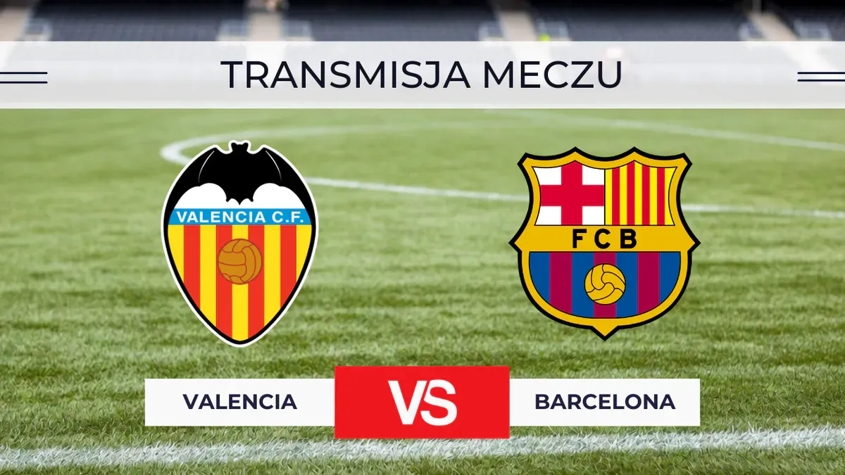 Valencia – Barcelona za darmo: Gdzie oglądać na żywo? Transmisja 6.09.2026
