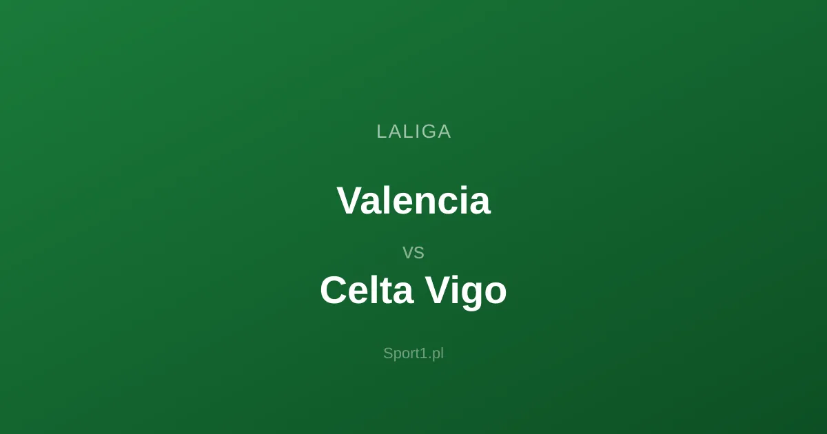 Valencia - Celta Vigo: Typy bukmacherskie