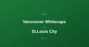 Vancouver Whitecaps - St.Louis City: Typy bukmacherskie