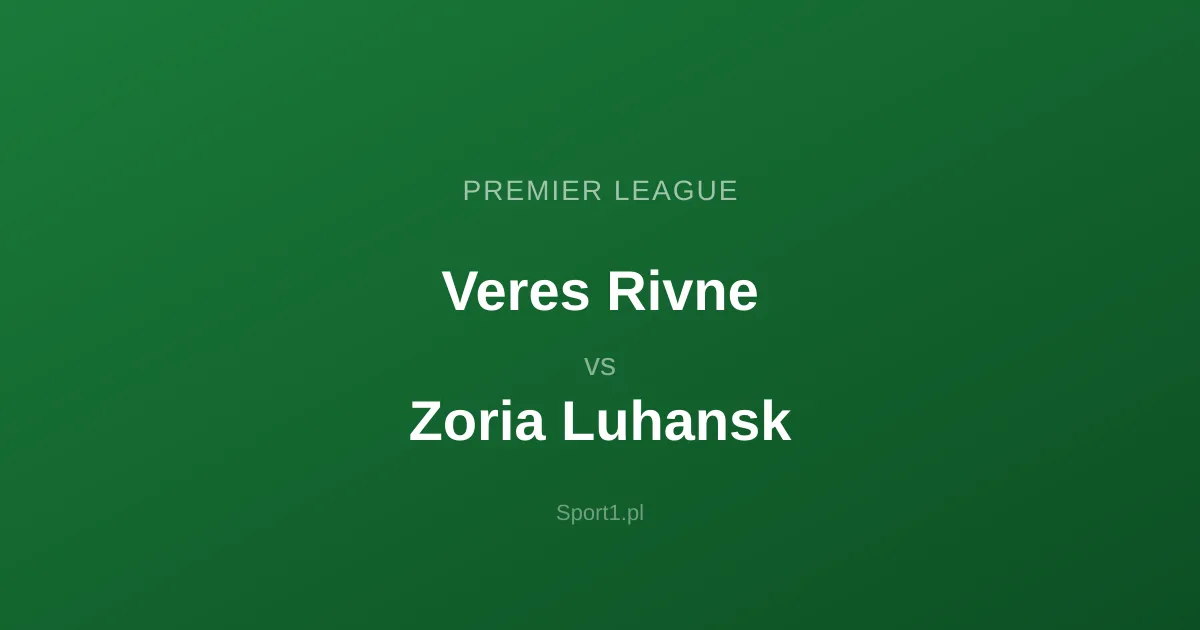 Veres Rivne - Zoria Luhansk: Typy bukmacherskie