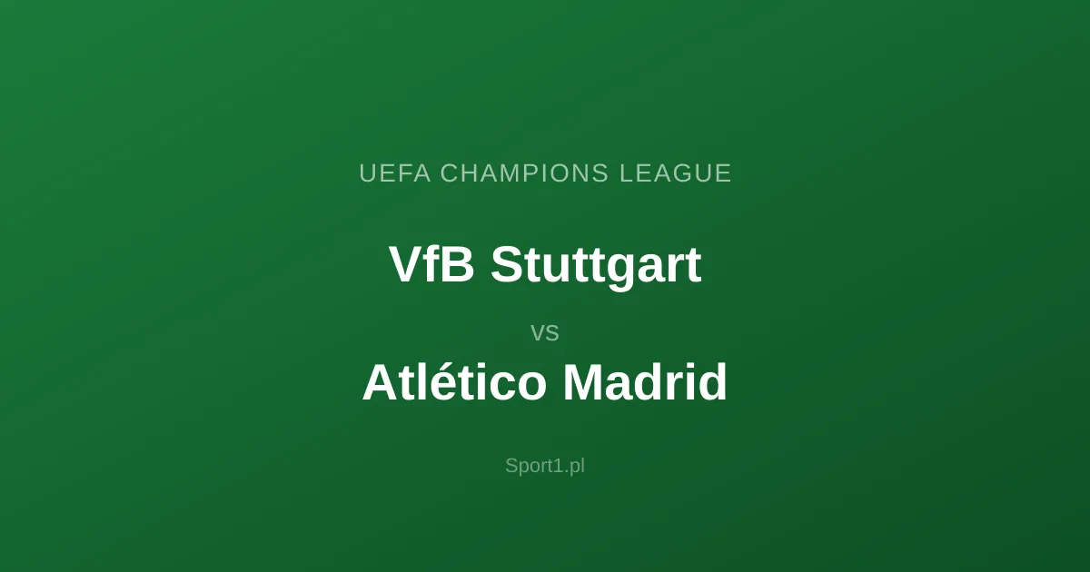 VfB Stuttgart - Atlético Madrid: Typy bukmacherskie