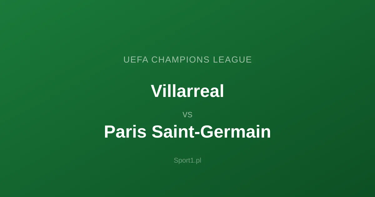 Villarreal - Paris Saint-Germain: Typy bukmacherskie