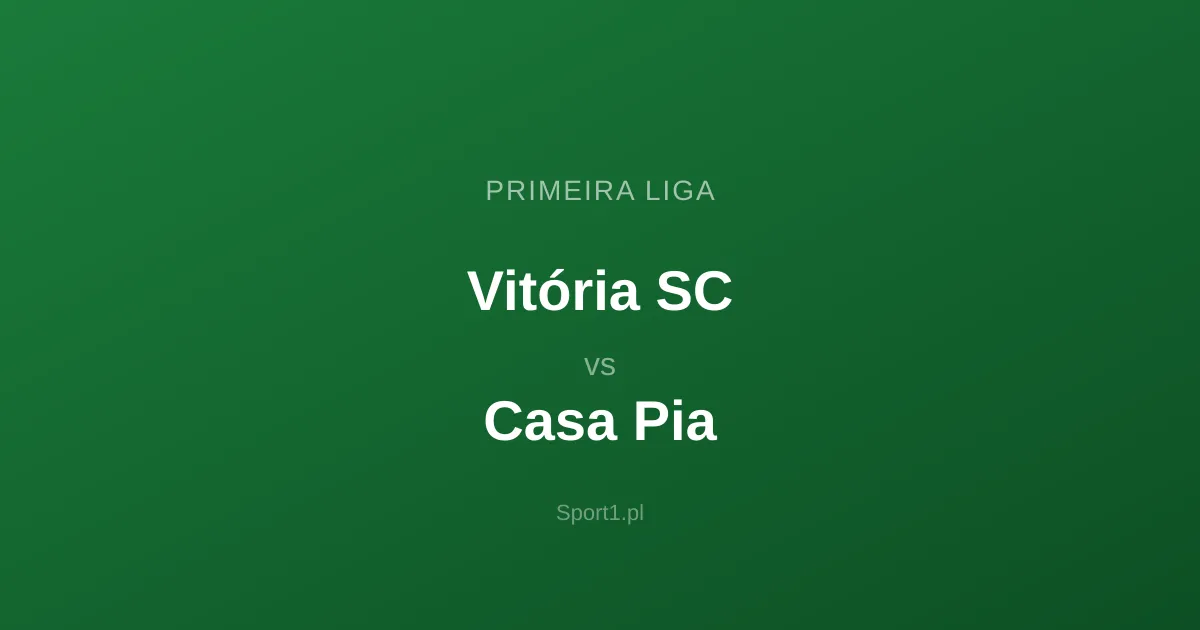 Vitória SC - Casa Pia: Typy bukmacherskie