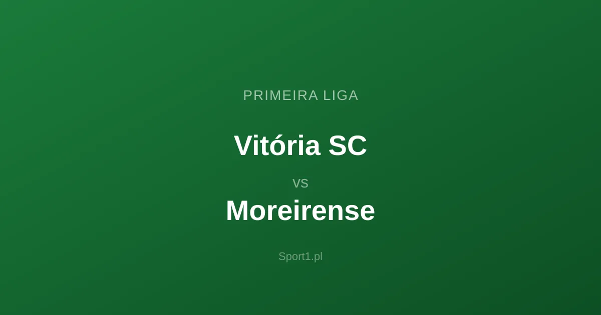 Vitória SC - Moreirense: Typy bukmacherskie