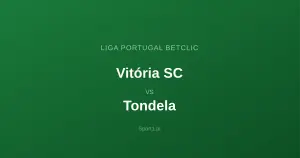 Vitória SC - Tondela: Typy bukmacherskie