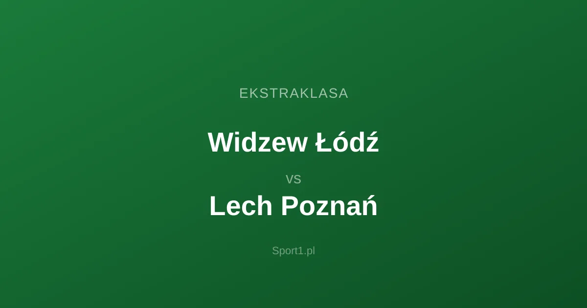 Widzew Łódź - Lech Poznań: Typy bukmacherskie