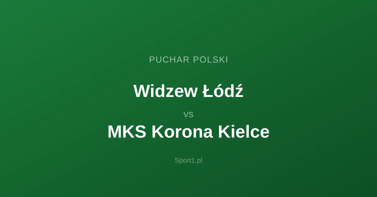 Widzew Łódź - MKS Korona Kielce: Typy bukmacherskie