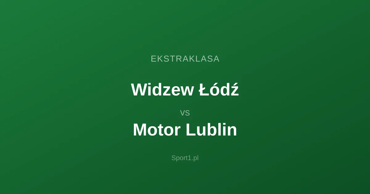 Widzew Łódź - Motor Lublin: Typy bukmacherskie