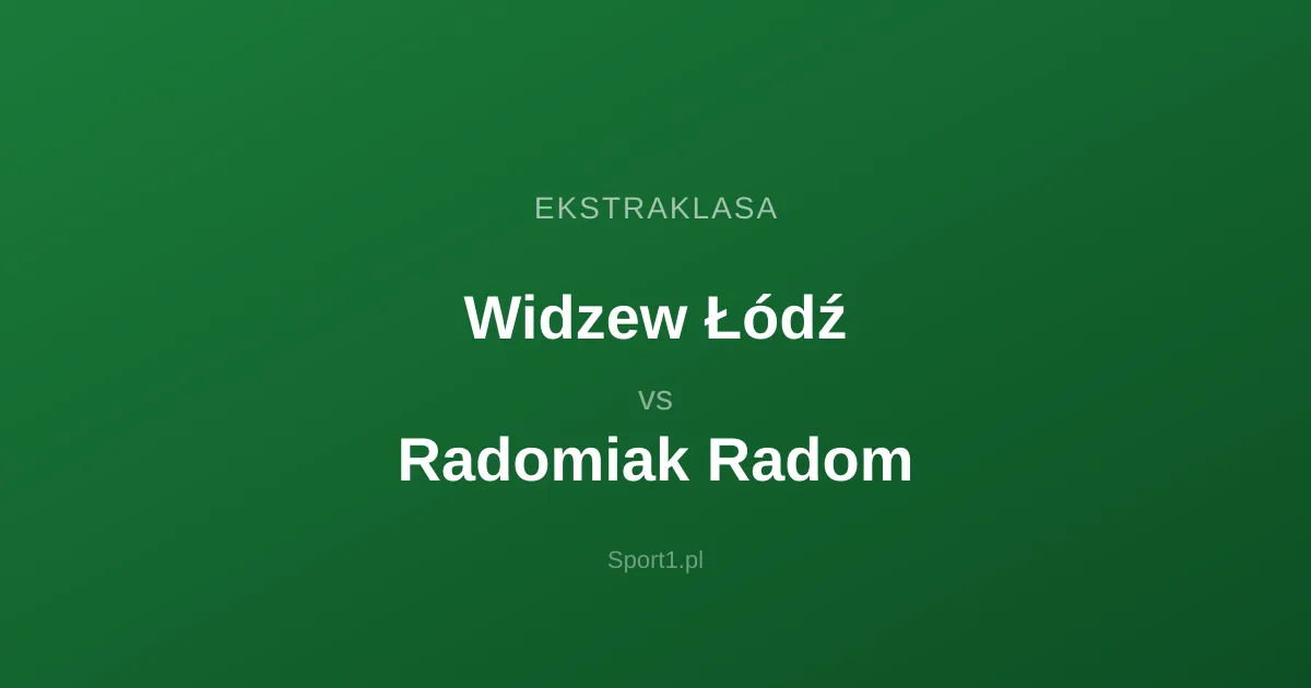 Widzew Łódź - Radomiak Radom: Typy bukmacherskie