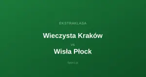 Wieczysta Kraków - Wisła Płock: Typy bukmacherskie