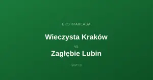 Wieczysta Kraków - Zagłębie Lubin: Typy bukmacherskie