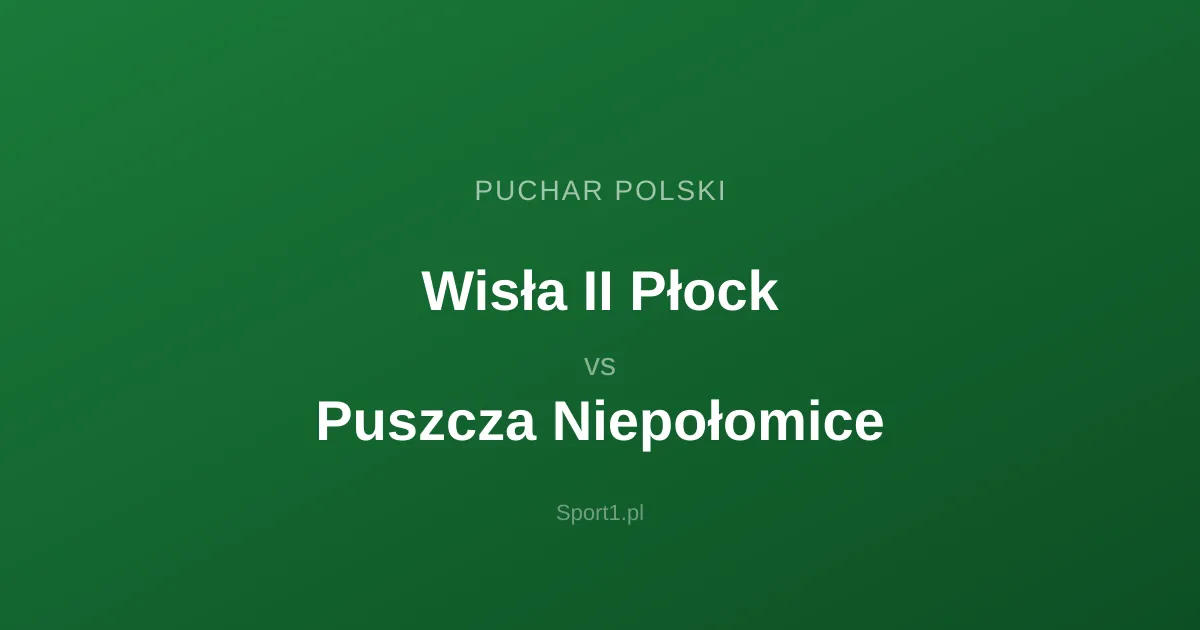 Wisła II Płock - Puszcza Niepołomice: Typy bukmacherskie