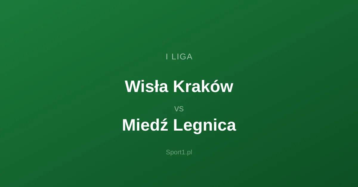 Wisła Kraków - Miedź Legnica: Typy bukmacherskie