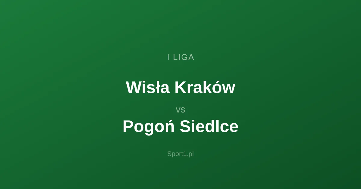 Wisła Kraków - Pogoń Siedlce: Typy bukmacherskie