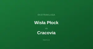 Wisła Płock - Cracovia: Typy bukmacherskie