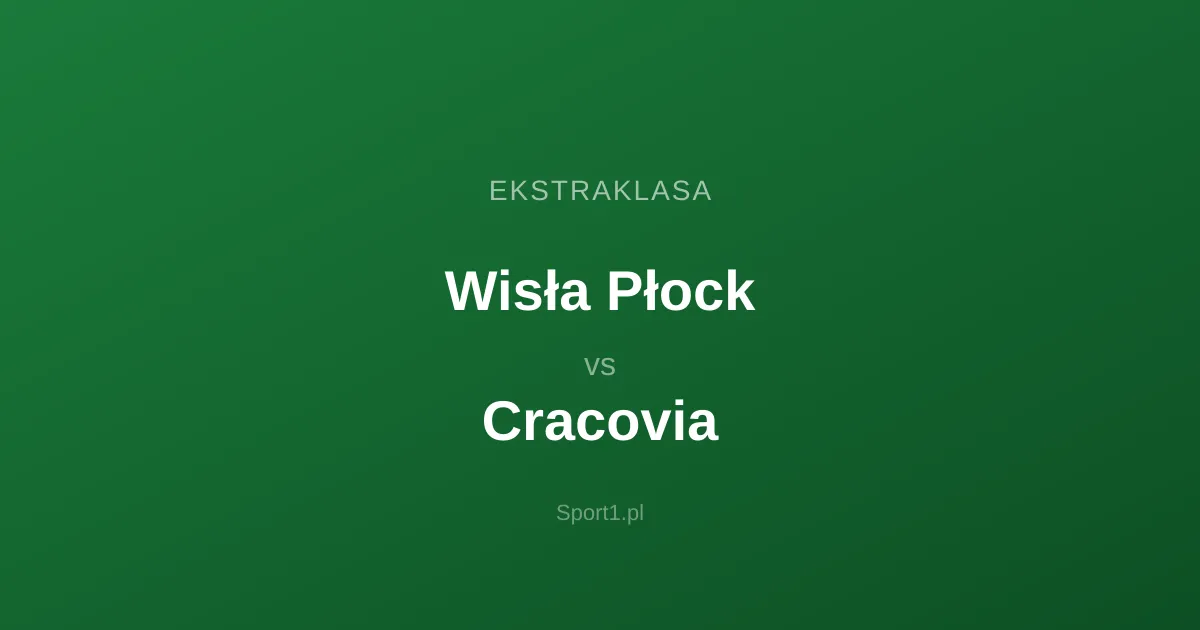 Wisła Płock - Cracovia: Typy bukmacherskie