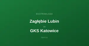 Zagłębie Lubin - GKS Katowice: Typy bukmacherskie