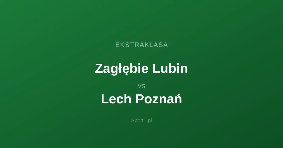 Zagłębie Lubin - Lech Poznań: Typy bukmacherskie