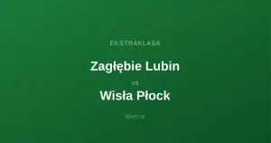 Zagłębie Lubin - Wisła Płock: Typy bukmacherskie