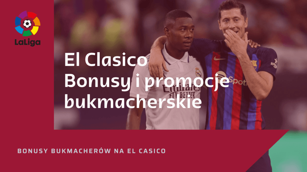 El Clasico Bonusy i Promocje Bukmacherskie